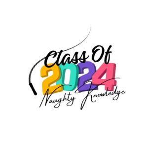 Text that reads "Class of 2024 Naughty Knowledge".