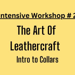 Intensive Workshop #2 -  The Art of Leathercraft: Intro to Collars