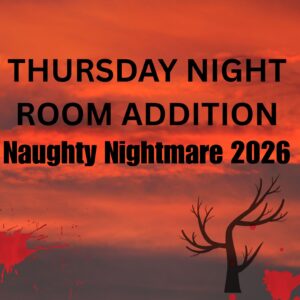 2026 Naughty Nightmare THURSDAY NIGHT Room Add On
